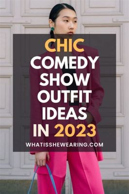 What to Wear to a Comedy Show Female? And Why Not Pair It with a Joke About Socks?