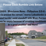April 28, 2024 – Watchman News – Philippians 2:5-8 – ‘Nuclear apocalypse is around the corner,’ warns Lukashenko as he moves troops to Poland border amid standoff with West, Farmers warn food aisles will soon be empty because of crushing conditions: ‘We are not in a good position’ and More!