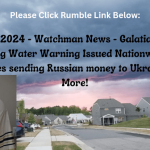 May 22, 2024 – Watchman News – Galatians 5:13 – Drinking Water Warning Issued Nationwide, EU approves sending Russian money to Ukraine and More!
