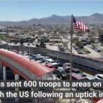 NewsBreak: Mexico Sends Hundreds of Troops to US Border