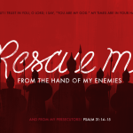Bible Art Psalms 26-31 Rescue me from the hand of my enemies